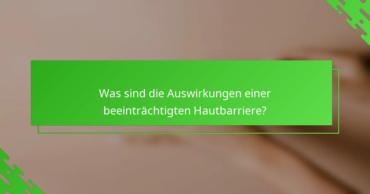 Was sind die Auswirkungen einer beeinträchtigten Hautbarriere?